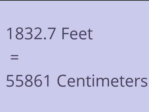 1832.7 FEET TO CM