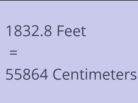 1832.8 FEET TO CM