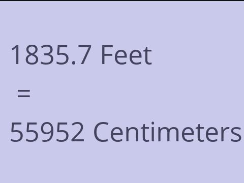 1835.7 FEET TO CM