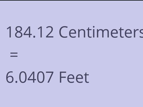 184.12 CM TO FEET