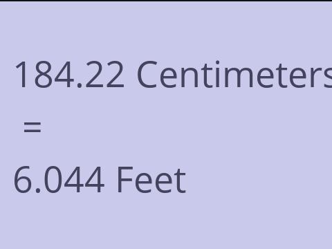 184.22 CM TO FEET