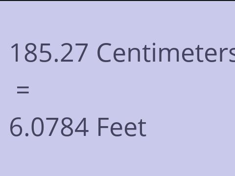 185.27 CM TO FEET