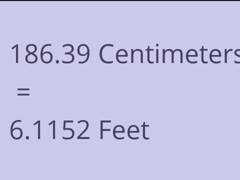 186.39 CM TO FEET