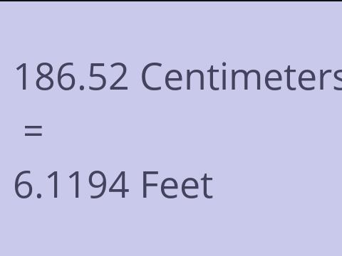 186.52 CM TO FEET