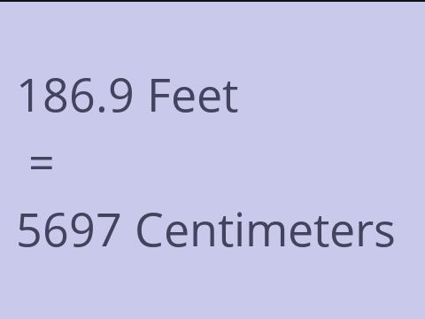 186.9 FEET TO CM