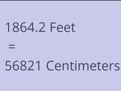 1864.2 FEET TO CM