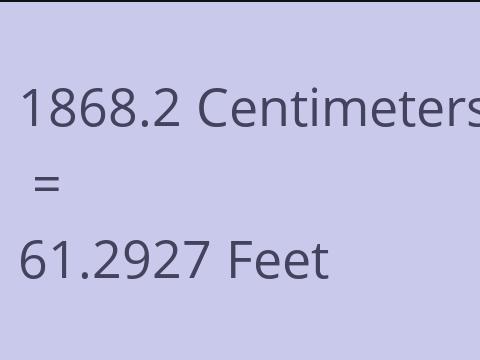 1868.2 CM TO FEET