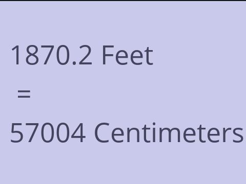 1870.2 FEET TO CM