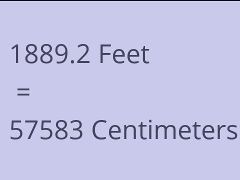 1889.2 FEET TO CM