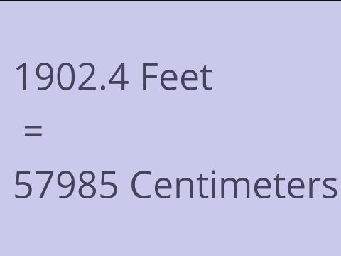 1902.4 FEET TO CM