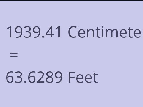 1939.41 CM TO FEET
