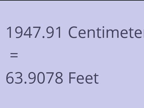 1947.91 CM TO FEET