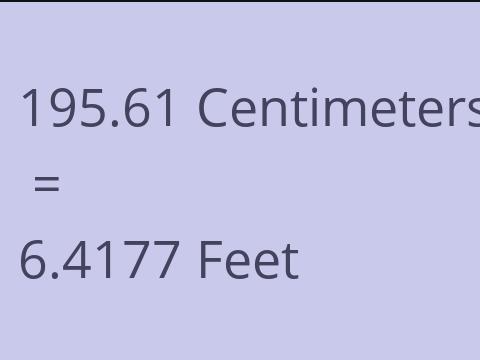 195.61 CM TO FEET