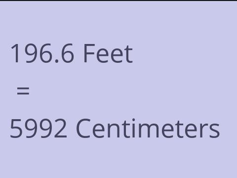 196.6 FEET TO CM