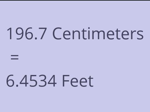 196.7 CM TO FEET