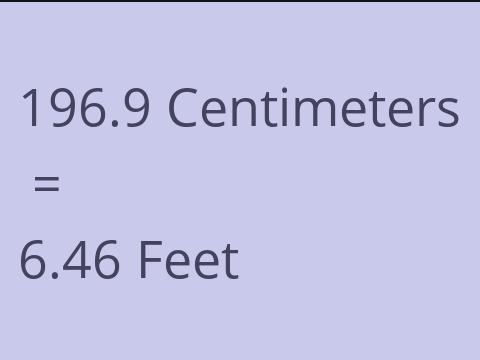 196.9 CM TO FEET