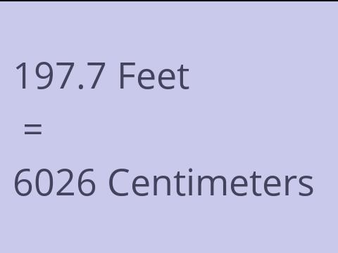 197.7 FEET TO CM