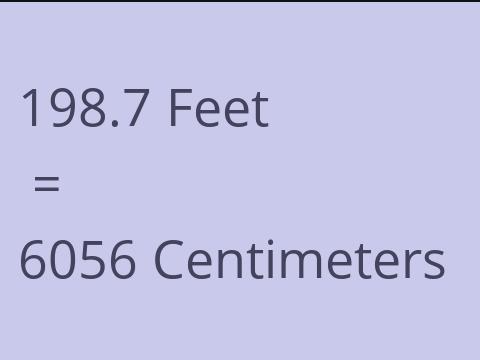 198.7 FEET TO CM