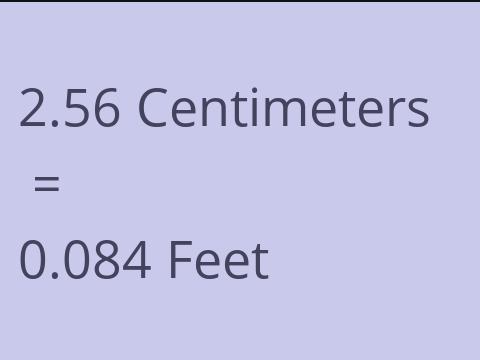 2.56 CM TO FEET