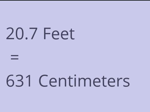 20.7 FEET TO CM