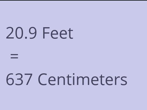 20.9 FEET TO CM