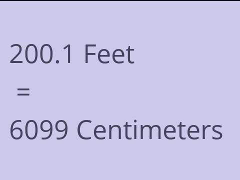 200.1 FEET TO CM