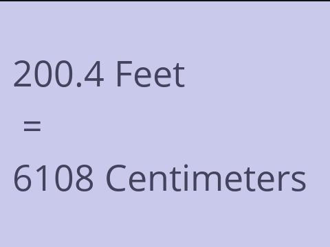 200.4 FEET TO CM