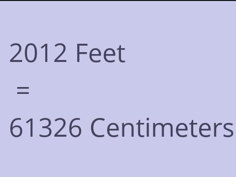 2012 FEET TO CM