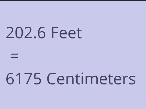 202.6 FEET TO CM