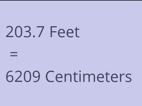 203.7 FEET TO CM