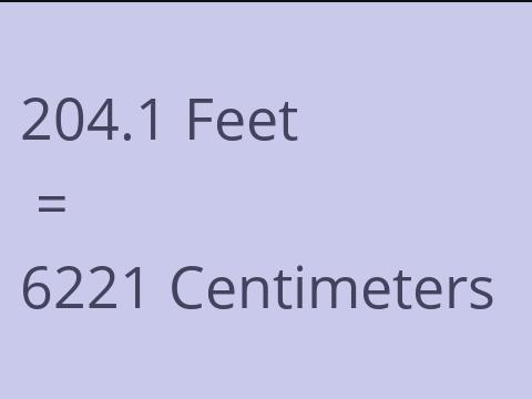 204.1 FEET TO CM