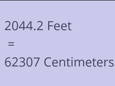 2044.2 FEET TO CM