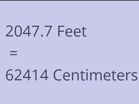 2047.7 FEET TO CM