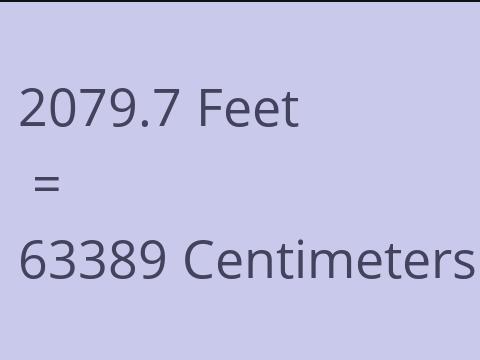 2079.7 FEET TO CM