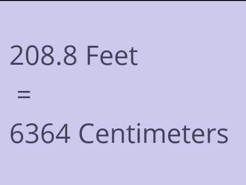 208.8 FEET TO CM