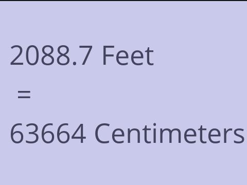 2088.7 FEET TO CM