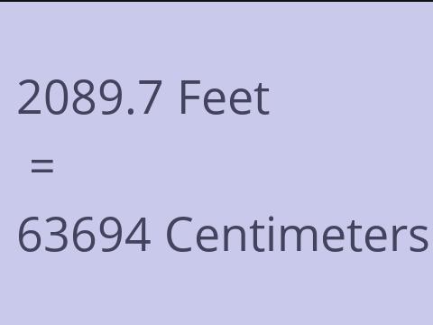 2089.7 FEET TO CM