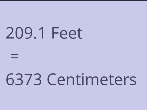 209.1 FEET TO CM