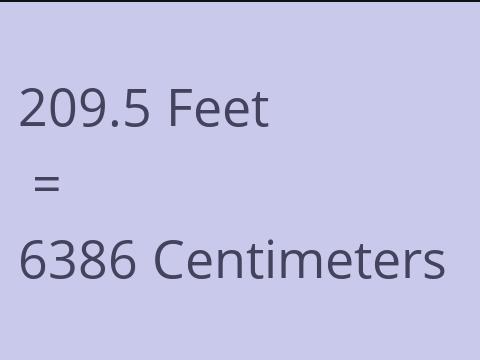 209.5 FEET TO CM