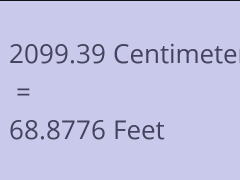 2099.39 CM TO FEET