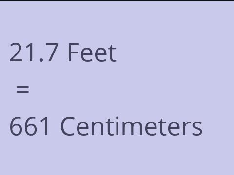 21.7 FEET TO CM