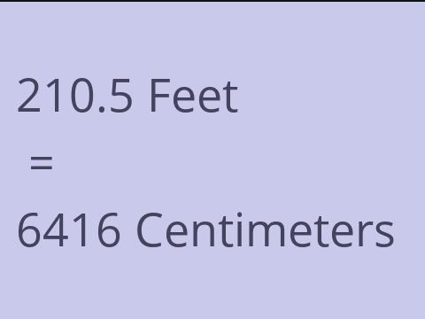 210.5 FEET TO CM