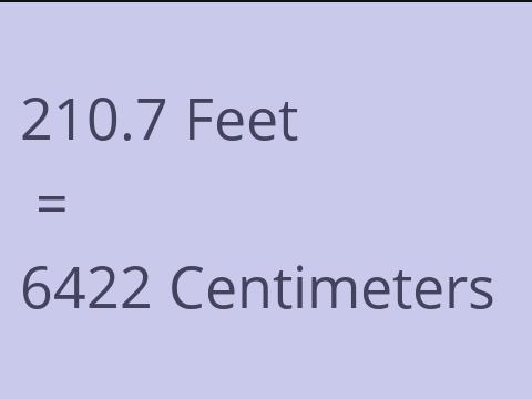 210.7 FEET TO CM