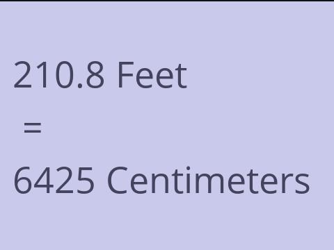 210.8 FEET TO CM