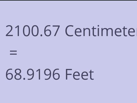 2100.67 CM TO FEET