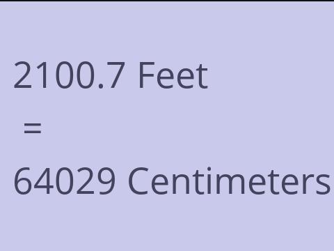 2100.7 FEET TO CM