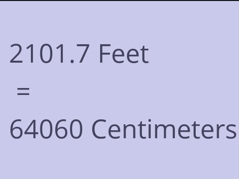 2101.7 FEET TO CM