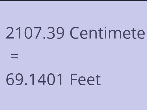2107.39 CM TO FEET