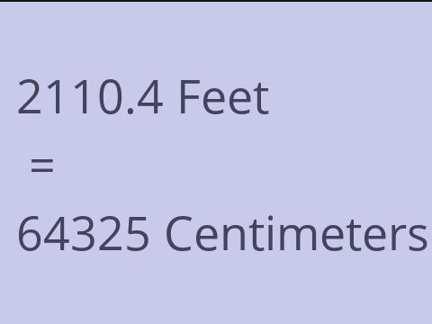 2110.4 FEET TO CM