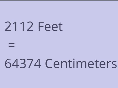 2112 FEET TO CM